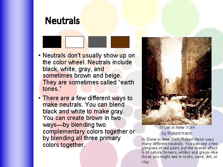 Neutrals • Neutrals don't usually show up on the color wheel. Neutrals include black,