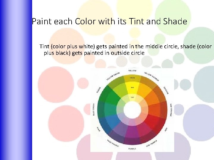 Paint each Color with its Tint and Shade Tint (color plus white) gets painted