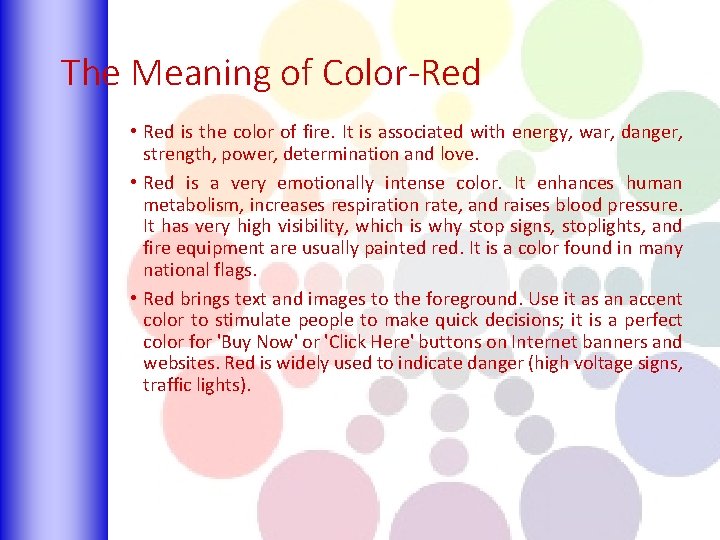 The Meaning of Color-Red • Red is the color of fire. It is associated