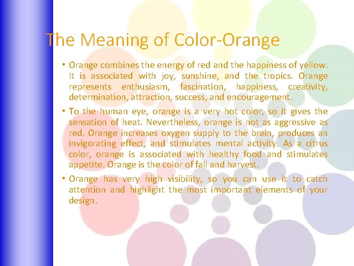 The Meaning of Color-Orange • Orange combines the energy of red and the happiness