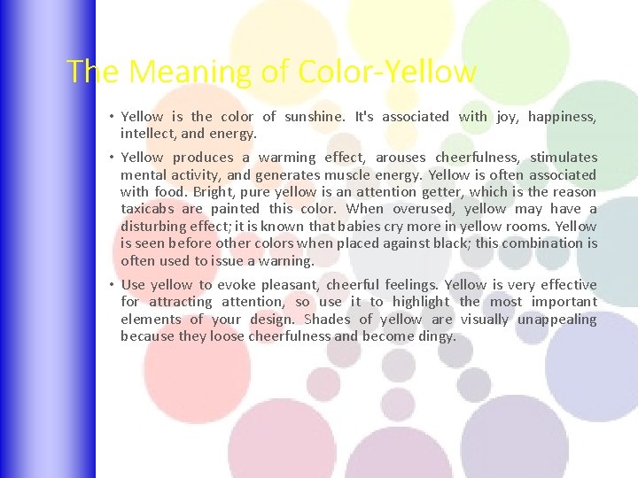 The Meaning of Color-Yellow • Yellow is the color of sunshine. It's associated with