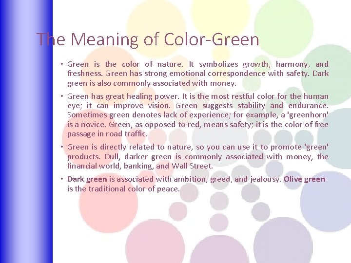 The Meaning of Color-Green • Green is the color of nature. It symbolizes growth,