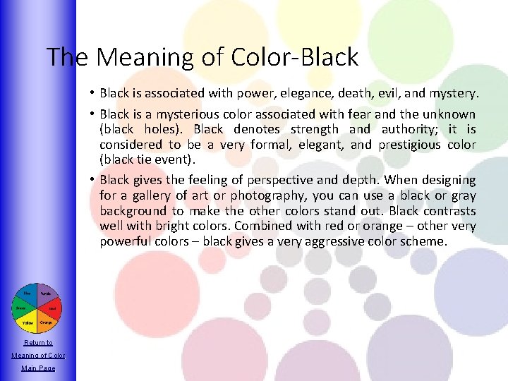 The Meaning of Color-Black • Black is associated with power, elegance, death, evil, and