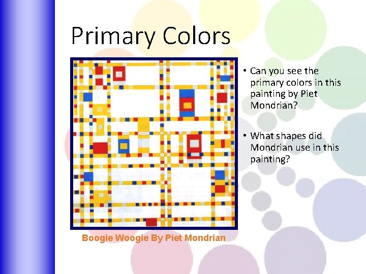 Primary Colors • Can you see the primary colors in this painting by Piet