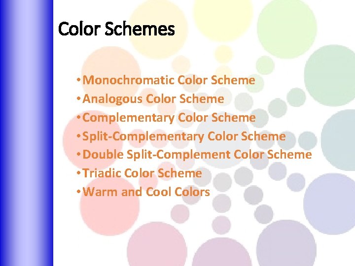 Color Schemes • Monochromatic Color Scheme • Analogous Color Scheme • Complementary Color Scheme