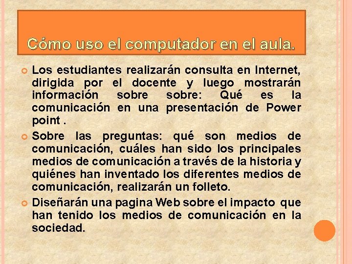 Cómo uso el computador en el aula. Los estudiantes realizarán consulta en Internet, dirigida