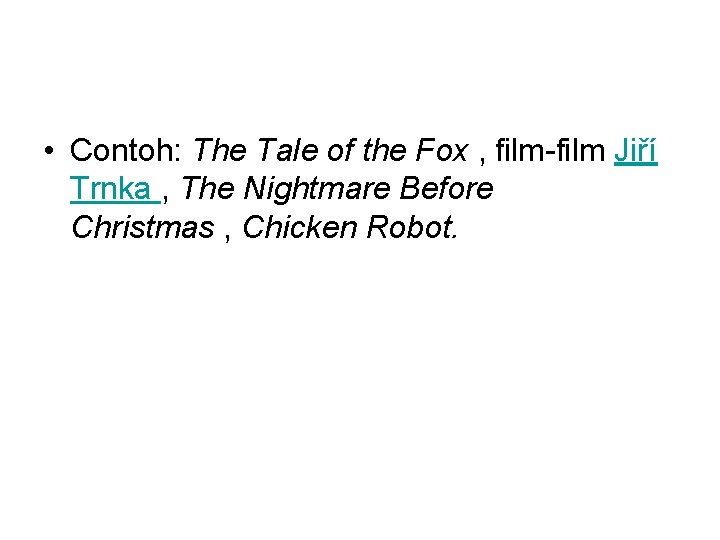  • Contoh: The Tale of the Fox , film-film Jiří Trnka , The