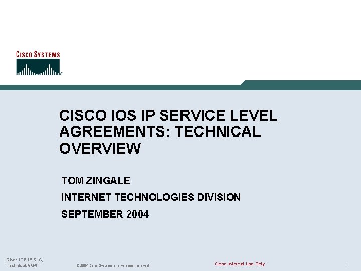 CISCO IOS IP SERVICE LEVEL AGREEMENTS: TECHNICAL OVERVIEW TOM ZINGALE INTERNET TECHNOLOGIES DIVISION SEPTEMBER