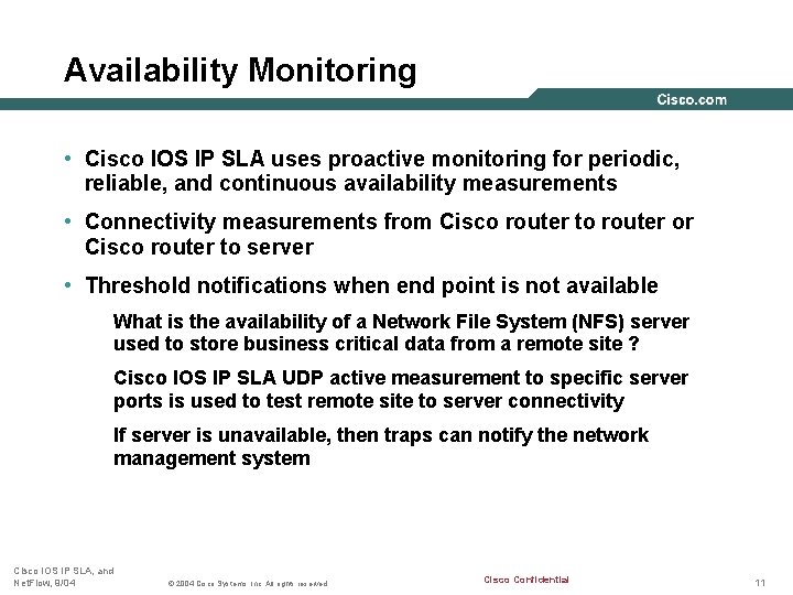 Availability Monitoring • Cisco IOS IP SLA uses proactive monitoring for periodic, reliable, and
