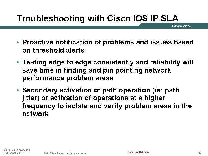 Troubleshooting with Cisco IOS IP SLA • Proactive notification of problems and issues based