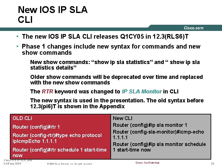 New IOS IP SLA CLI • The new IOS IP SLA CLI releases Q