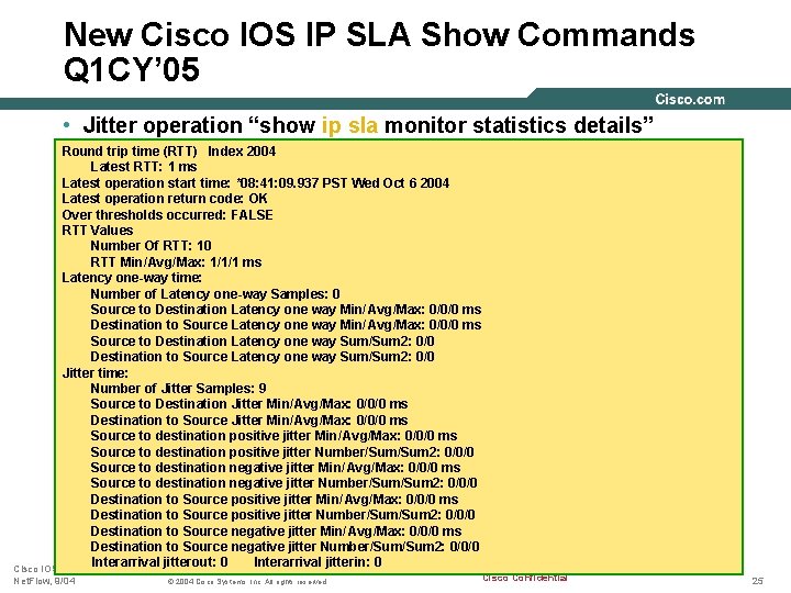 New Cisco IOS IP SLA Show Commands Q 1 CY’ 05 • Jitter operation