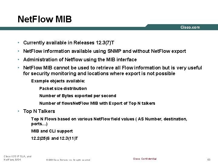 Net. Flow MIB • Currently available in Releases 12. 3(7)T • Net. Flow information