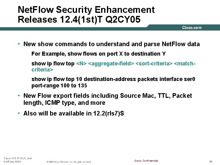 Net. Flow Security Enhancement Releases 12. 4(1 st)T Q 2 CY 05 • New