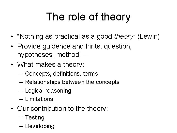 The role of theory • “Nothing as practical as a good theory” (Lewin) •