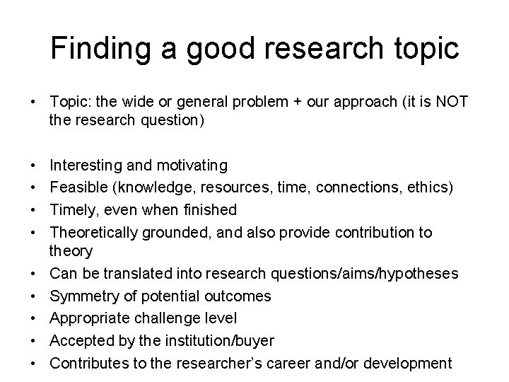 Finding a good research topic • Topic: the wide or general problem + our