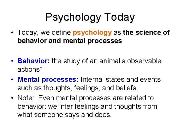 Psychology Today • Today, we define psychology as the science of behavior and mental