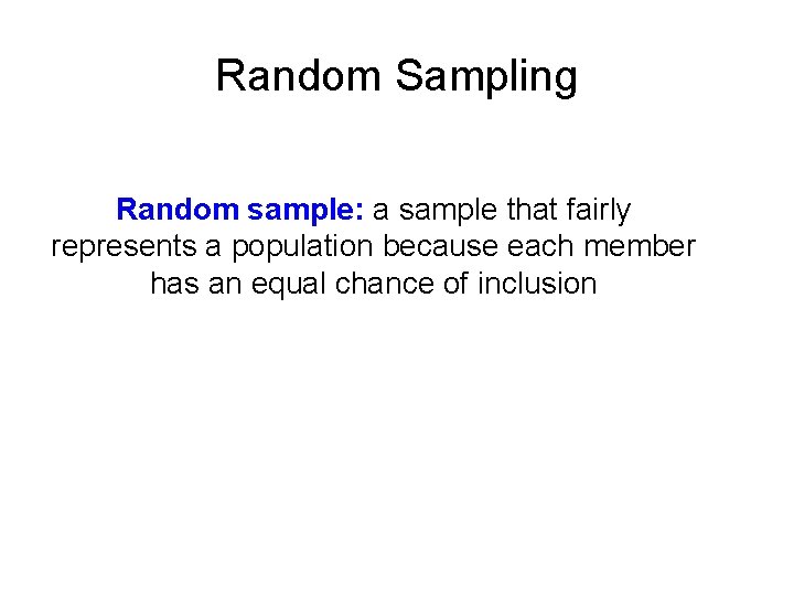 Random Sampling Random sample: a sample that fairly represents a population because each member