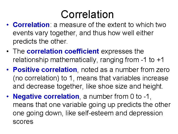 Correlation • Correlation: a measure of the extent to which two events vary together,