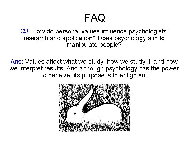 FAQ Q 3. How do personal values influence psychologists’ research and application? Does psychology