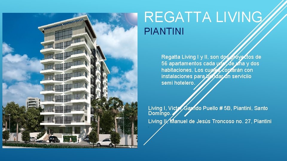 REGATTA LIVING PIANTINI Regatta Living I y II, son dos proyectos de 56 apartamentos