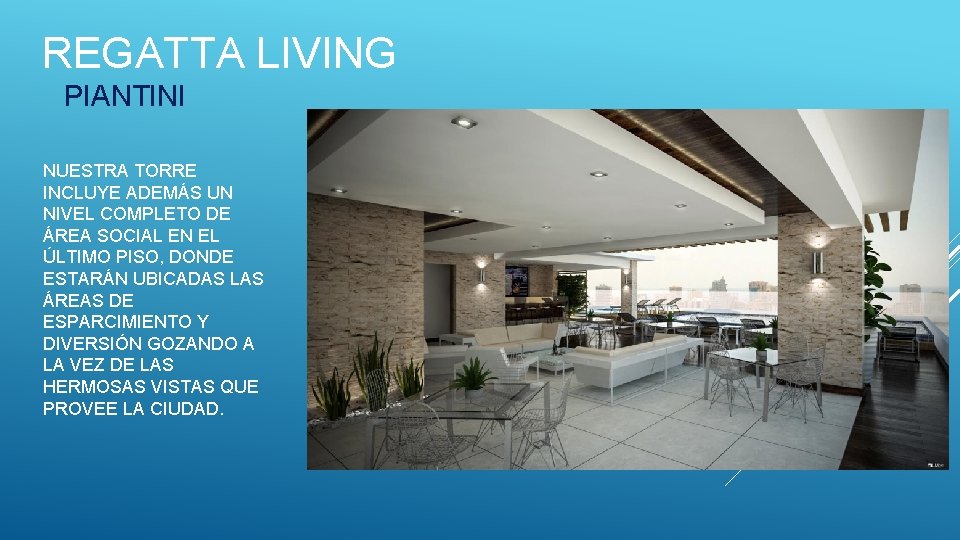 REGATTA LIVING PIANTINI NUESTRA TORRE INCLUYE ADEMÁS UN NIVEL COMPLETO DE ÁREA SOCIAL EN