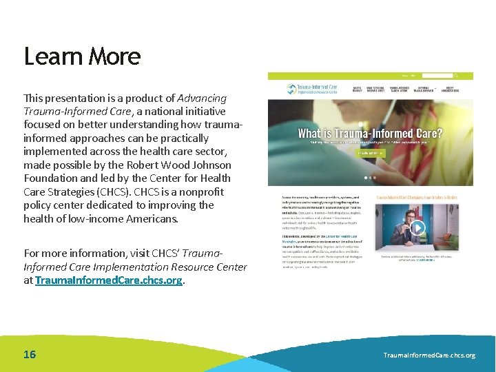 Learn More This presentation is a product of Advancing Trauma-Informed Care, a national initiative