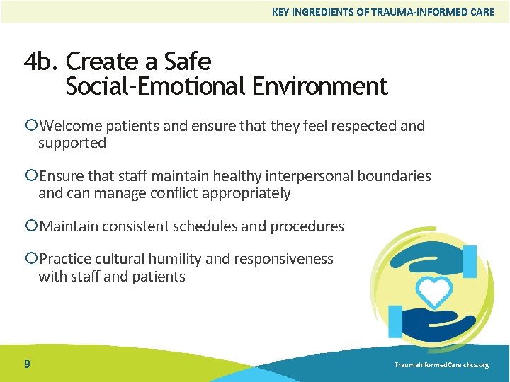 KEY INGREDIENTS OF TRAUMA-INFORMED CARE 4 b. Create a Safe Social-Emotional Environment Welcome patients
