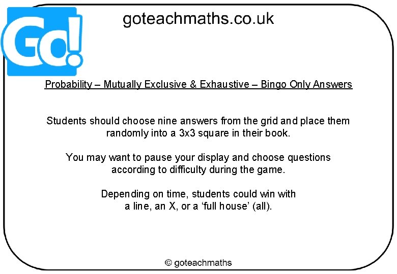 Probability – Mutually Exclusive & Exhaustive – Bingo Only Answers Students should choose nine