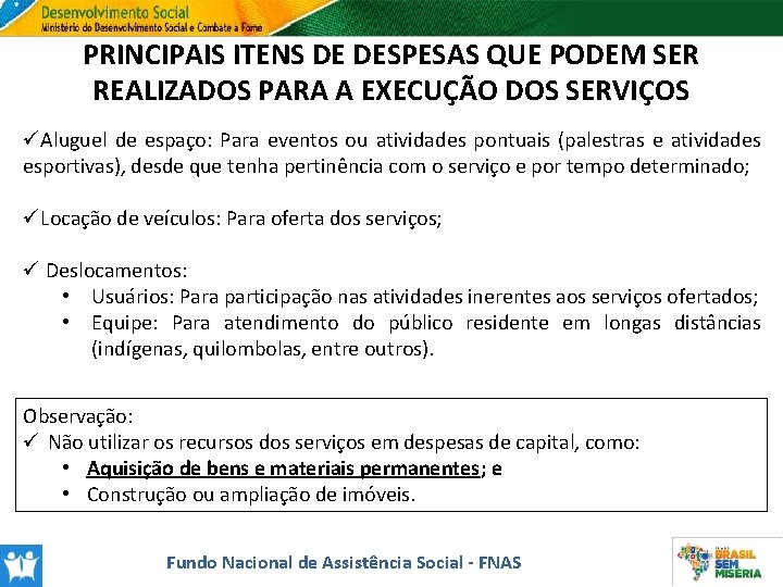 PRINCIPAIS ITENS DE DESPESAS QUE PODEM SER REALIZADOS PARA A EXECUÇÃO DOS SERVIÇOS üAluguel
