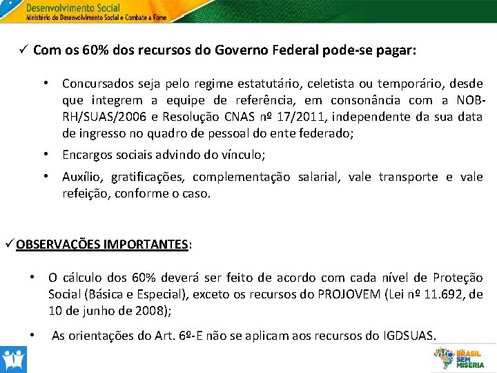 ü Com os 60% dos recursos do Governo Federal pode-se pagar: • Concursados seja
