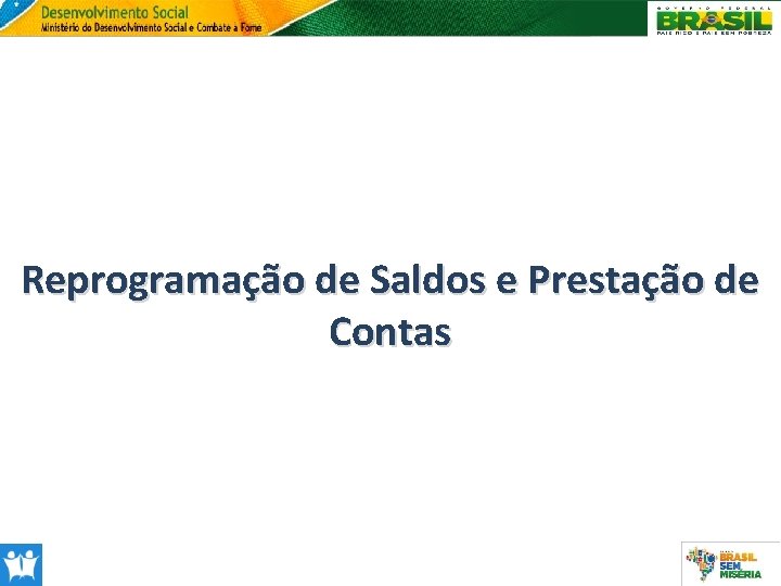 Reprogramação de Saldos e Prestação de Contas 