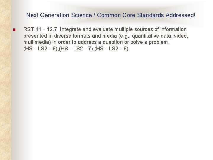 Next Generation Science / Common Core Standards Addressed! n RST. 11‐ 12. 7 Integrate Next Generation Science / Common Core Standards Addressed! n RST. 11‐ 12. 7 Integrate