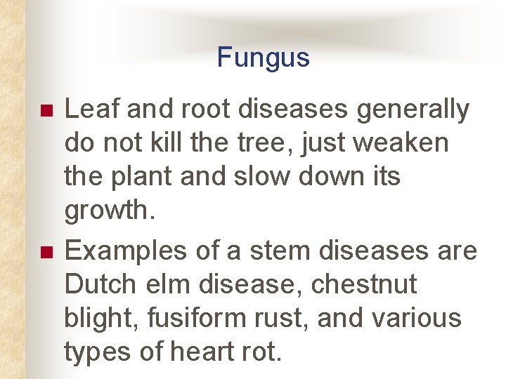Fungus n n Leaf and root diseases generally do not kill the tree, just Fungus n n Leaf and root diseases generally do not kill the tree, just