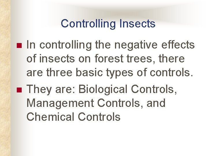 Controlling Insects n n In controlling the negative effects of insects on forest trees, Controlling Insects n n In controlling the negative effects of insects on forest trees,