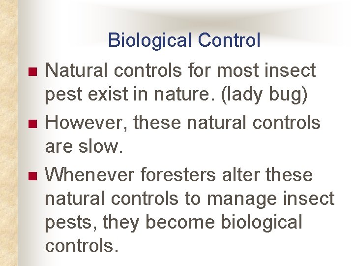 Biological Control n n n Natural controls for most insect pest exist in nature. Biological Control n n n Natural controls for most insect pest exist in nature.
