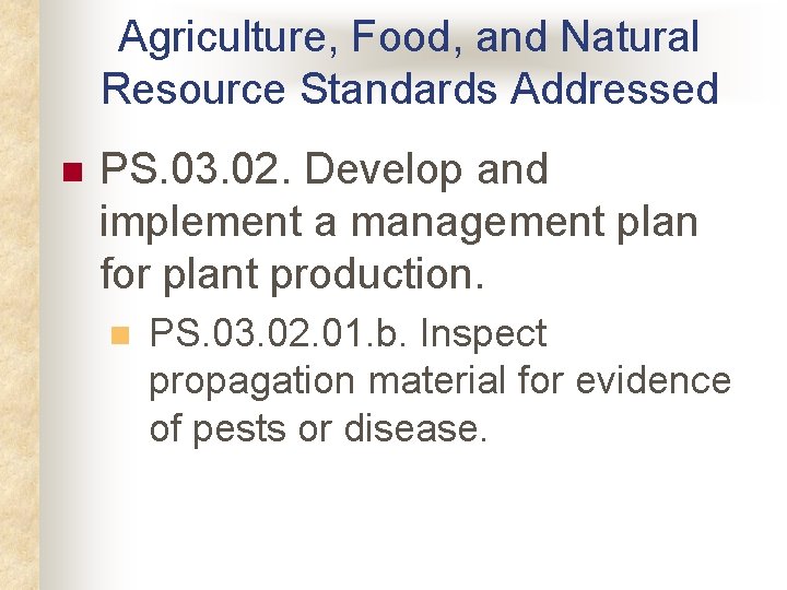 Agriculture, Food, and Natural Resource Standards Addressed n PS. 03. 02. Develop and implement Agriculture, Food, and Natural Resource Standards Addressed n PS. 03. 02. Develop and implement