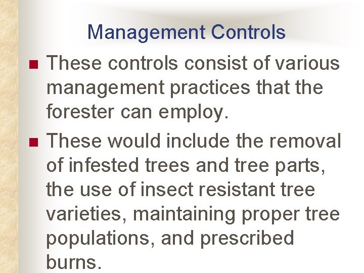 Management Controls n n These controls consist of various management practices that the forester Management Controls n n These controls consist of various management practices that the forester
