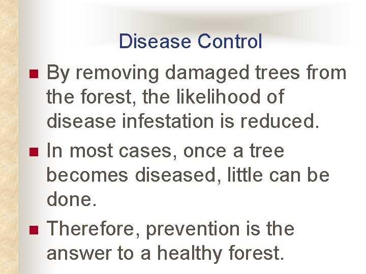 Disease Control n n n By removing damaged trees from the forest, the likelihood Disease Control n n n By removing damaged trees from the forest, the likelihood