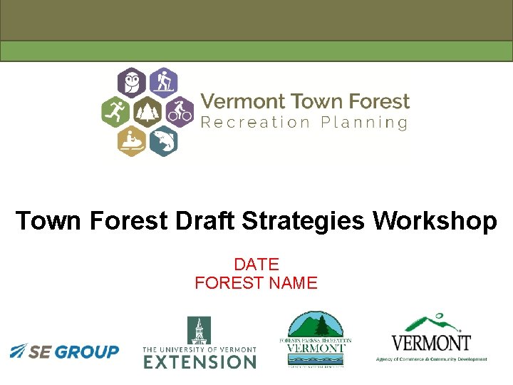 Town Forest Draft Strategies Workshop DATE FOREST NAME 