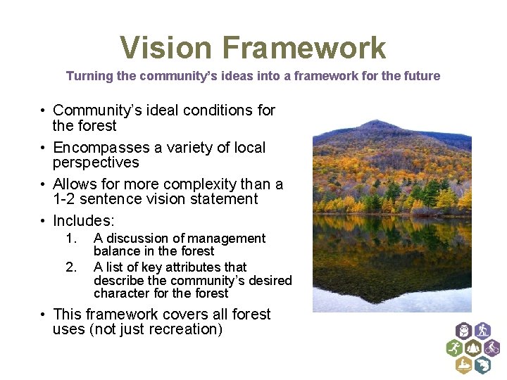 Vision Framework Turning the community’s ideas into a framework for the future • Community’s