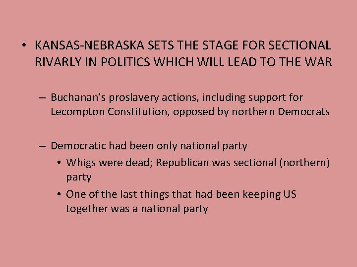 • KANSAS-NEBRASKA SETS THE STAGE FOR SECTIONAL RIVARLY IN POLITICS WHICH WILL LEAD • KANSAS-NEBRASKA SETS THE STAGE FOR SECTIONAL RIVARLY IN POLITICS WHICH WILL LEAD