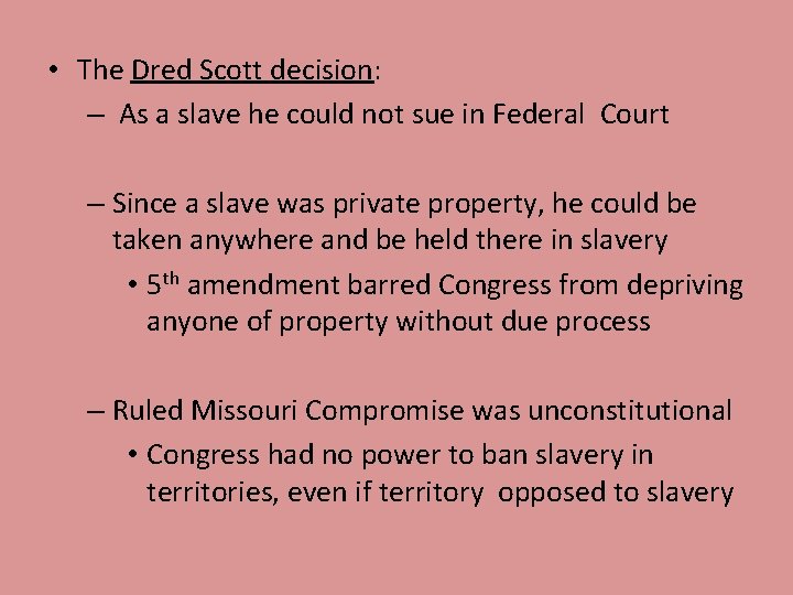 • The Dred Scott decision: – As a slave he could not sue • The Dred Scott decision: – As a slave he could not sue