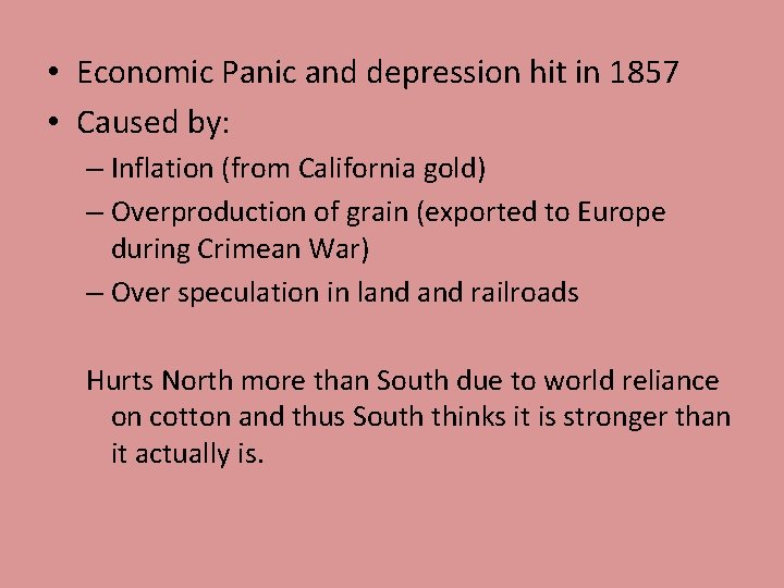 • Economic Panic and depression hit in 1857 • Caused by: – Inflation • Economic Panic and depression hit in 1857 • Caused by: – Inflation