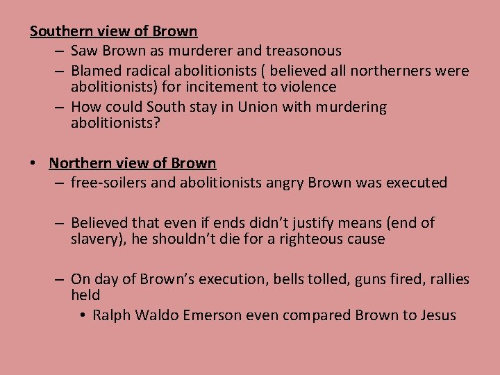 Southern view of Brown – Saw Brown as murderer and treasonous – Blamed radical Southern view of Brown – Saw Brown as murderer and treasonous – Blamed radical