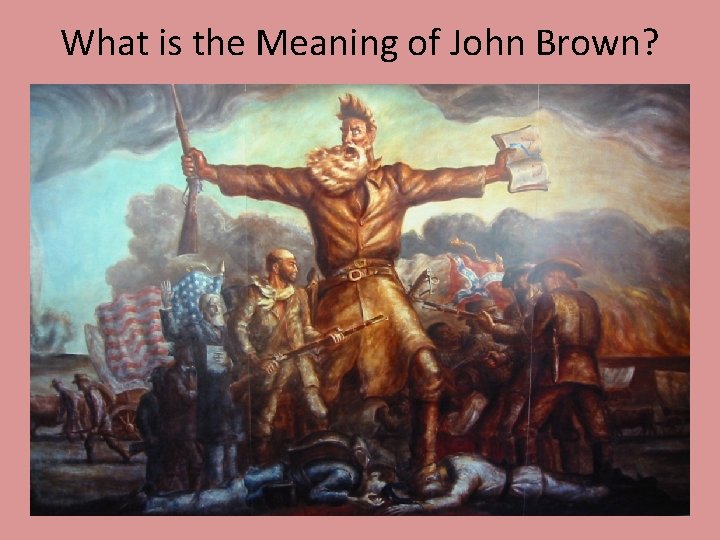 What is the Meaning of John Brown? What is the Meaning of John Brown?