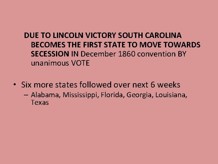DUE TO LINCOLN VICTORY SOUTH CAROLINA BECOMES THE FIRST STATE TO MOVE TOWARDS SECESSION DUE TO LINCOLN VICTORY SOUTH CAROLINA BECOMES THE FIRST STATE TO MOVE TOWARDS SECESSION