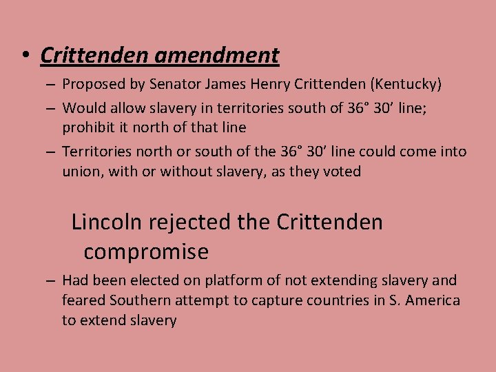 • Crittenden amendment – Proposed by Senator James Henry Crittenden (Kentucky) – Would • Crittenden amendment – Proposed by Senator James Henry Crittenden (Kentucky) – Would