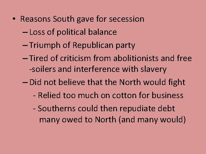 • Reasons South gave for secession – Loss of political balance – Triumph • Reasons South gave for secession – Loss of political balance – Triumph