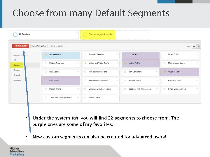 Choose from many Default Segments • Under the system tab, you will find 22